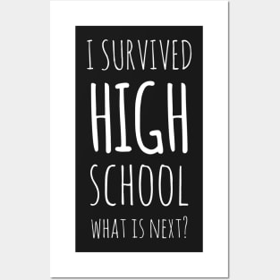 I survived High School, What is Next Shirt Posters and Art